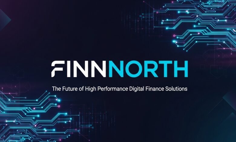 Finnorth: The Future of High Performance Digital Finance Solutions
